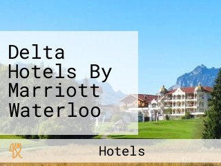 Delta Hotels By Marriott Waterloo