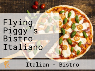 Flying Piggy's Bistro Italiano