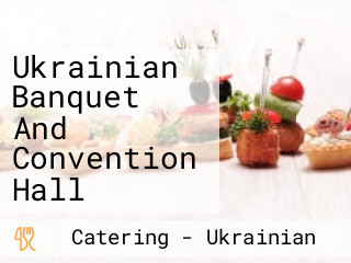 Ukrainian Banquet And Convention Hall