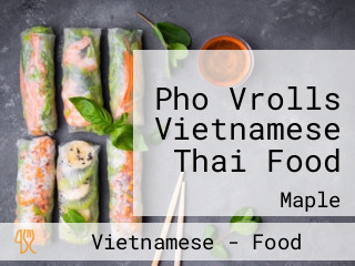 Pho Vrolls Vietnamese Thai Food