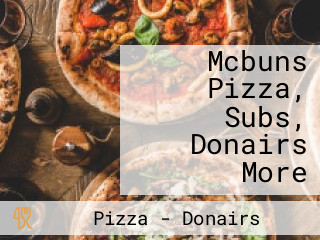 Mcbuns Pizza, Subs, Donairs More
