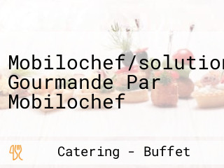 Mobilochef/solution Gourmande Par Mobilochef