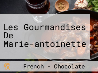 Les Gourmandises De Marie-antoinette