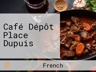 Café Dépôt Place Dupuis