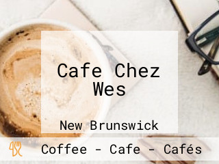 Cafe Chez Wes