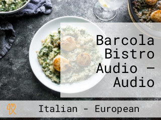 Barcola Bistro Audio — Audio Foodies — Italian Restaurant — Tasting