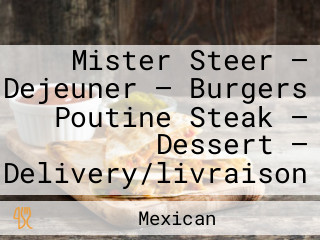 Mister Steer — Dejeuner — Burgers Poutine Steak — Dessert — Delivery/livraison