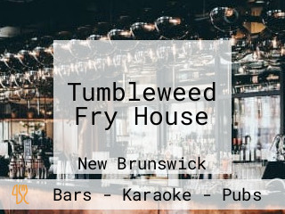Tumbleweed Fry House