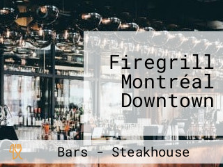 Firegrill Montréal Downtown