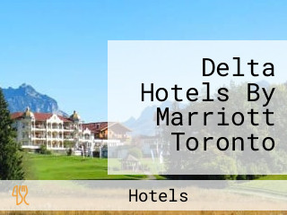 Delta Hotels By Marriott Toronto