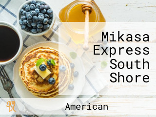 Mikasa Express South Shore