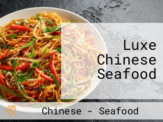 Luxe Chinese Seafood