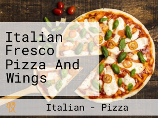 Italian Fresco Pizza And Wings