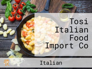 Tosi Italian Food Import Co