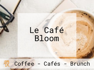 Le Café Bloom