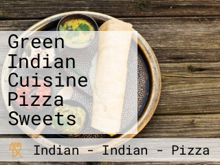 Green Indian Cuisine Pizza Sweets