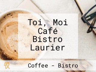 Toi, Moi Café Bistro Laurier