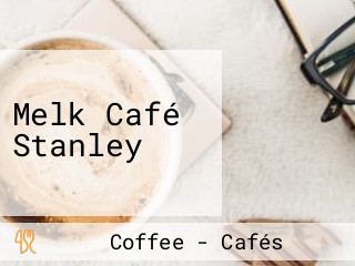 Melk Café Stanley