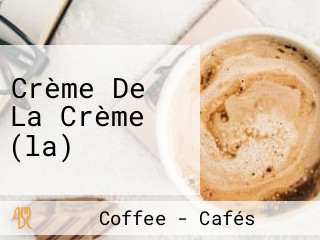 Crème De La Crème (la)