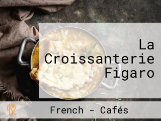 La Croissanterie Figaro