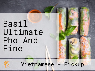 Basil Ultimate Pho And Fine Vietnamese Cuisine
