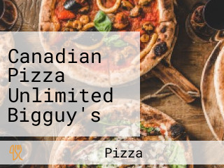 Canadian Pizza Unlimited Bigguy's Fried Chicken