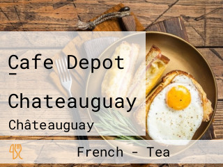 Cafe Depot - Chateauguay