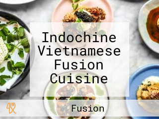 Indochine Vietnamese Fusion Cuisine