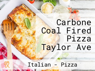 Carbone Coal Fired Pizza Taylor Ave