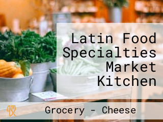 Latin Food Specialties Market Kitchen