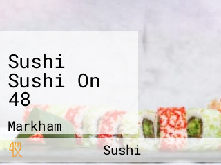 Sushi Sushi On 48