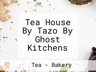Tea House By Tazo By Ghost Kitchens