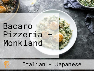Bacaro Pizzeria — Monkland