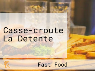 Casse-croute La Detente