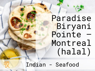Paradise Biryani Pointe — Montreal (halal)