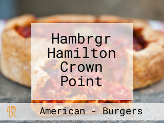Hambrgr Hamilton Crown Point