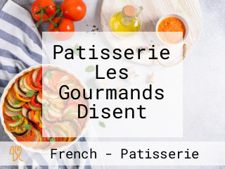 Patisserie Les Gourmands Disent