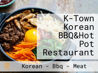 K-Town Korean BBQ&Hot Pot Restaurant