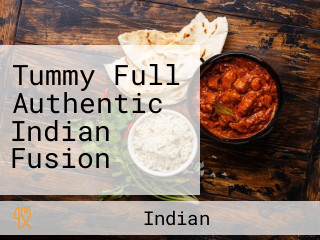 Tummy Full Authentic Indian Fusion