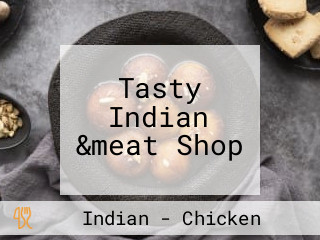 Tasty Indian &meat Shop