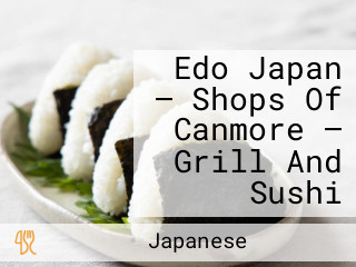 Edo Japan — Shops Of Canmore — Grill And Sushi