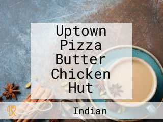 Uptown Pizza Butter Chicken Hut