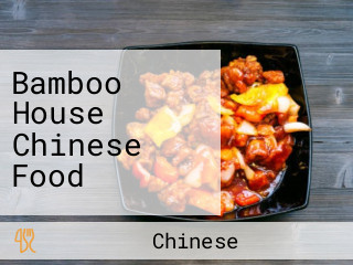 Bamboo House Chinese Food