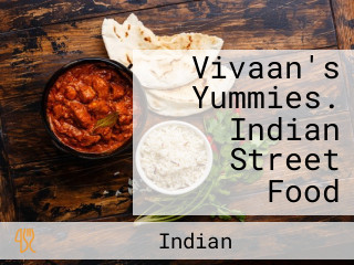 Vivaan's Yummies. Indian Street Food