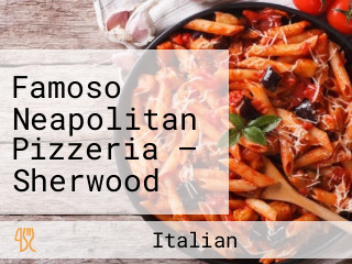 Famoso Neapolitan Pizzeria — Sherwood Park (closed For Renovation)