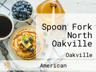 Spoon Fork North Oakville
