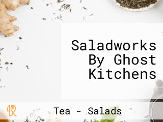 Saladworks By Ghost Kitchens
