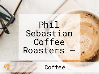 Phil Sebastian Coffee Roasters — Chinook Centre