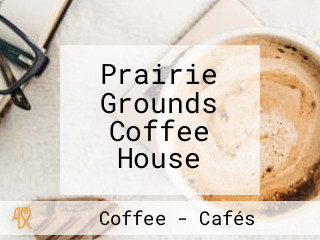 Prairie Grounds Coffee House