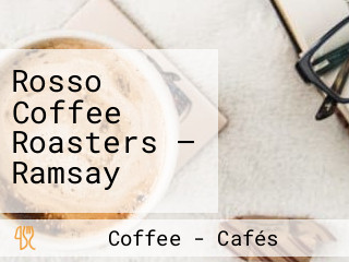 Rosso Coffee Roasters — Ramsay